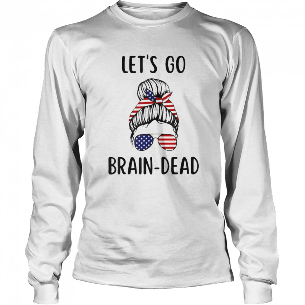 Let’s go Brain-Dead Long Sleeved T-shirt