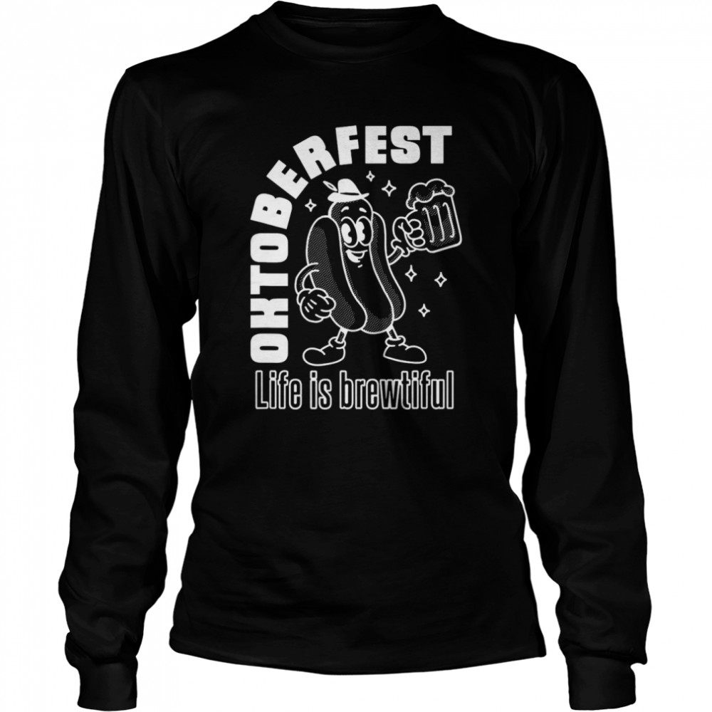 Life is Brewtiful Oktoberfest T- Long Sleeved T-shirt