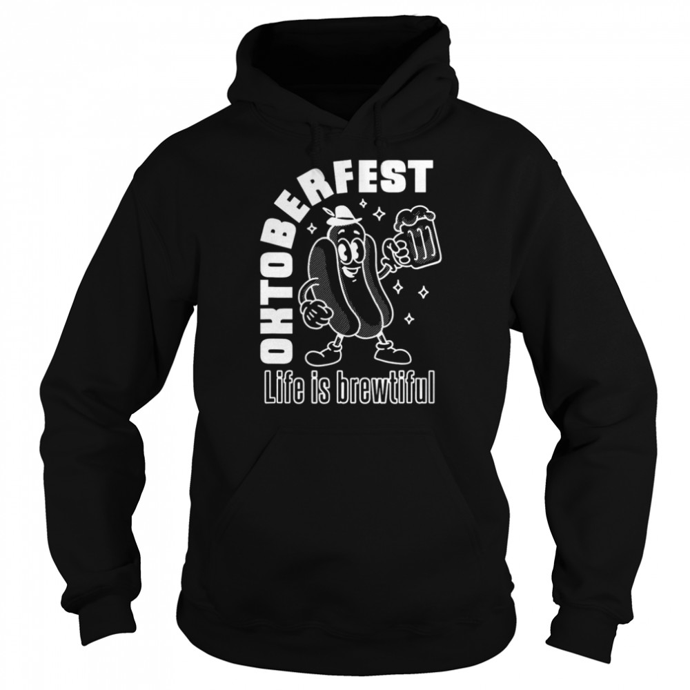 life is brewtiful oktoberfest t unisex hoodie