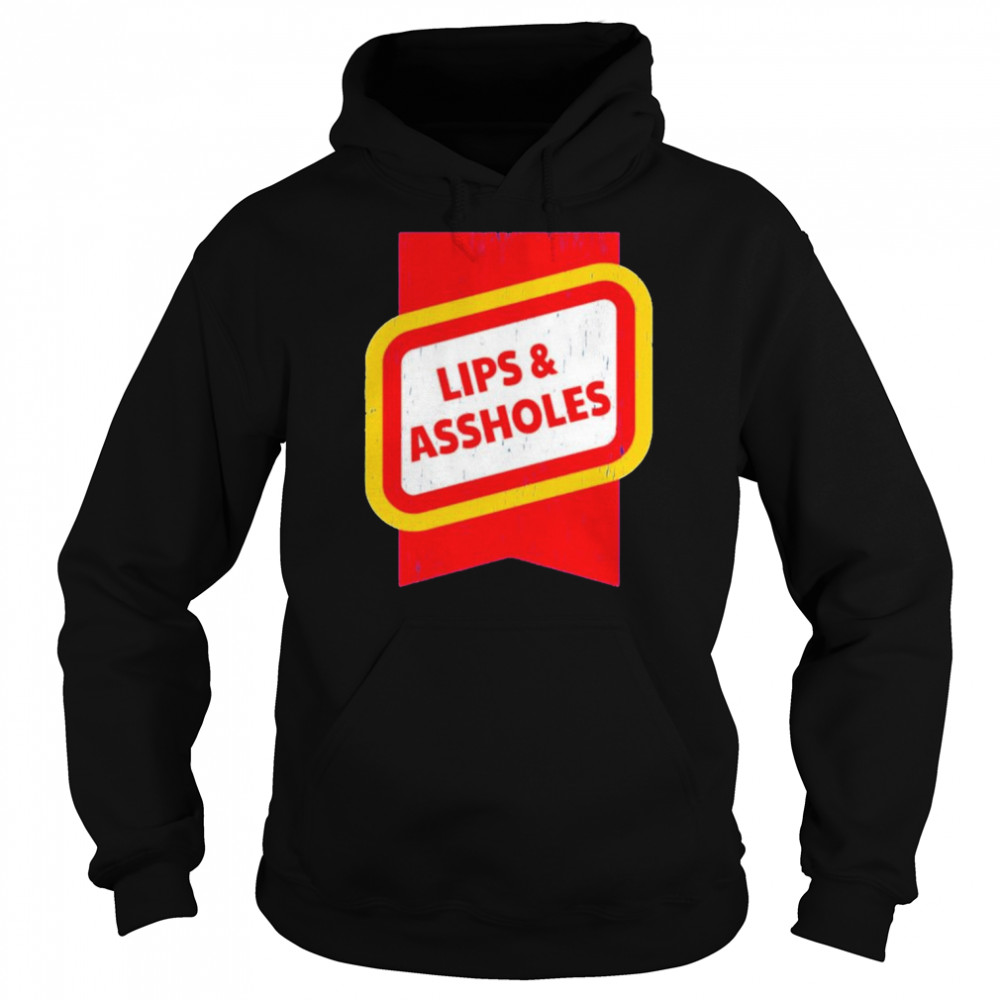 Lips & Assholes shirt Unisex Hoodie
