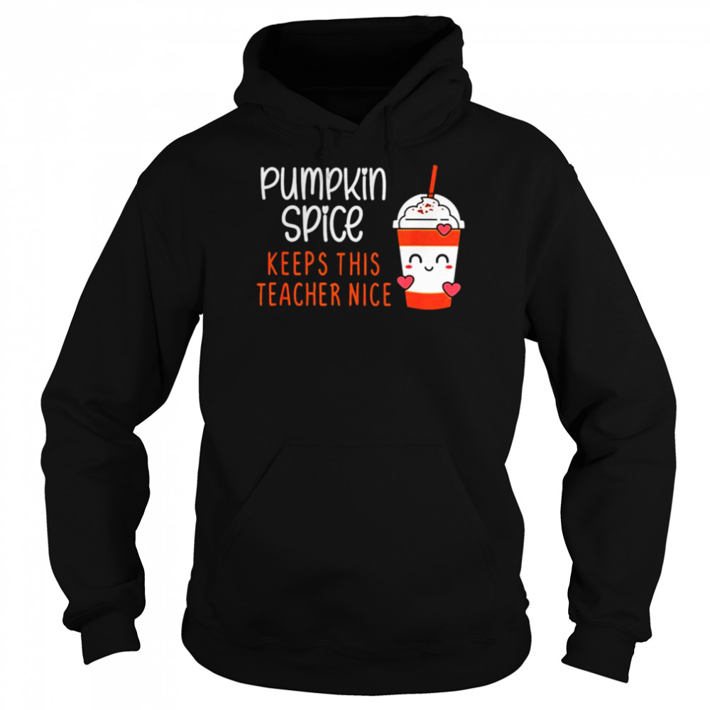 pumpkin spice keeps this teacher nice shirt unisex hoodie
