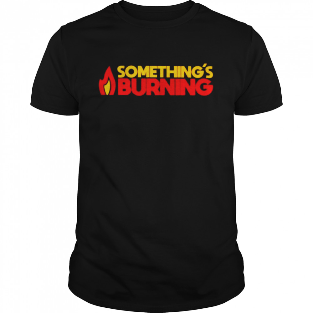 Something’s burning shirt Classic Men's T-shirt