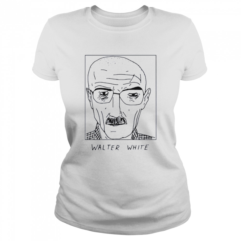 Badly Drawn Walter White Celebrities Breaking Bad shirt Classic Women's T-shirt