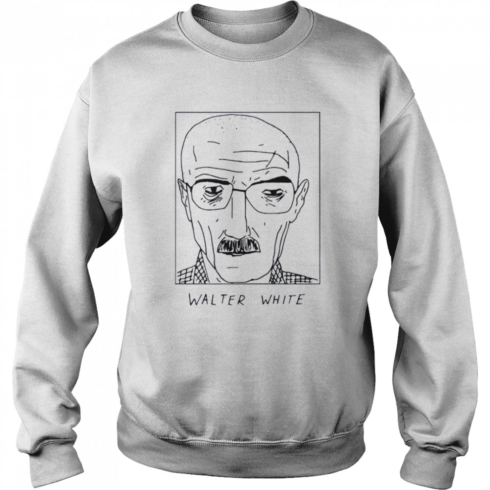 Badly Drawn Walter White Celebrities Breaking Bad shirt Unisex Sweatshirt