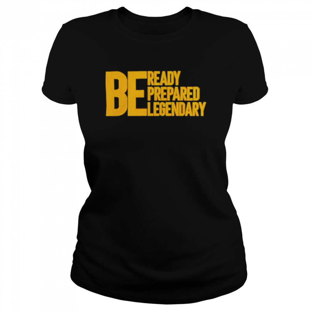 Be Ready Prepared Legendary Classic Women's T-shirt