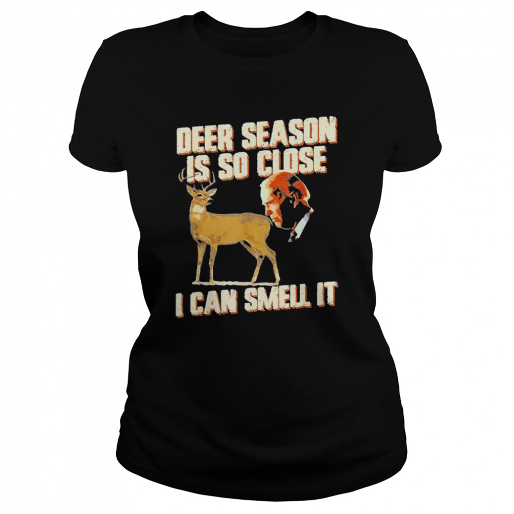 Biden Deer Season Is So Close I Can Smell It shirt Classic Women's T-shirt