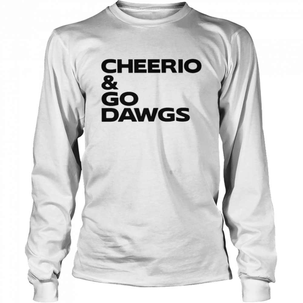 cheerio and go dawgs unisex t shirt long sleeved t shirt