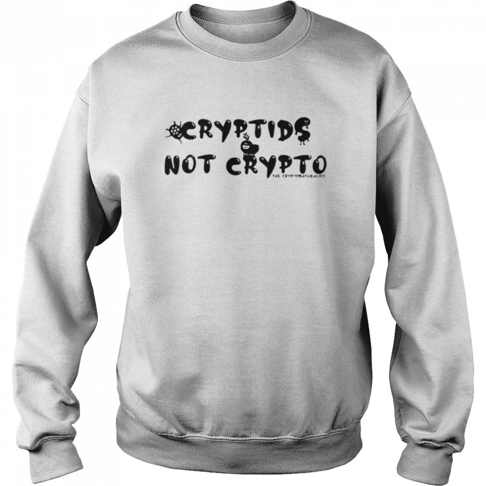 Cryptids not crypto shirt Unisex Sweatshirt
