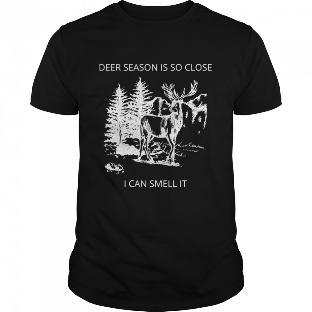 Deer Season Is So Close I Can Smell It Quote shirt Classic Men's T-shirt