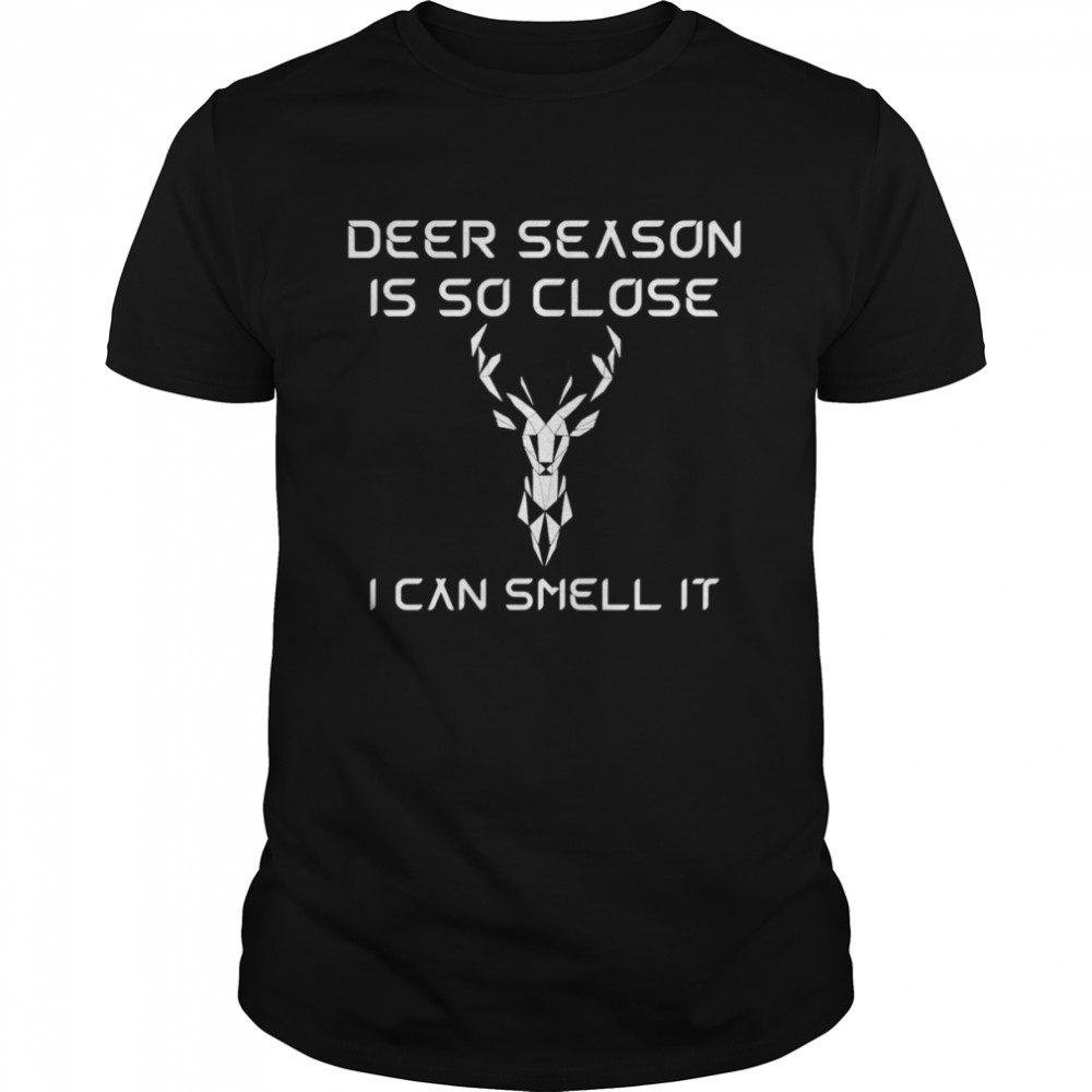 Deer Season Is So Close I Can Smell It shirt Classic Men's T-shirt