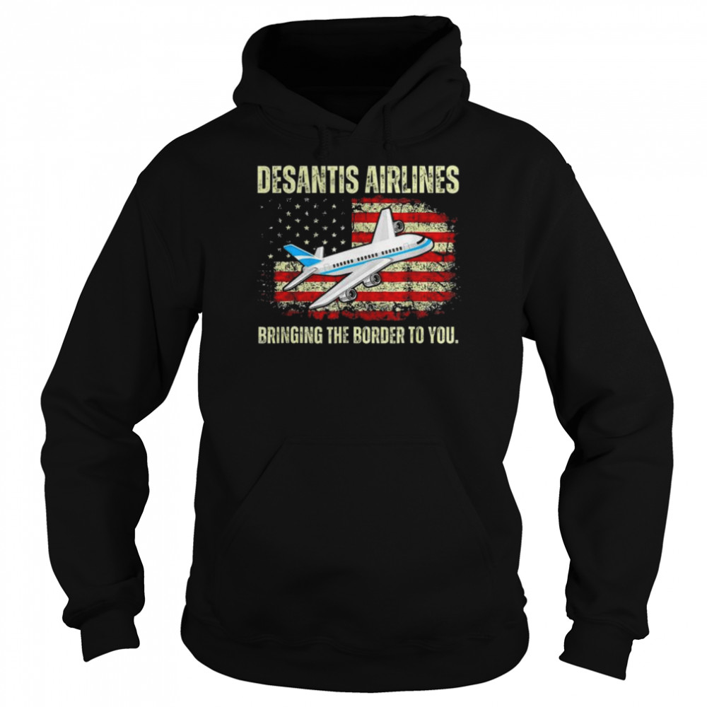 DeSantis Airlines Bringing The Border To You American Flag Unisex Hoodie