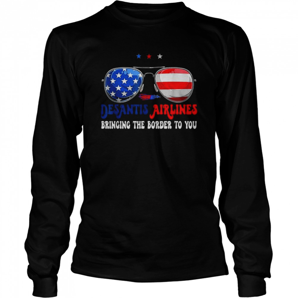 Desantis Airlines Bringing The Border To You Glasses USA  Long Sleeved T-shirt