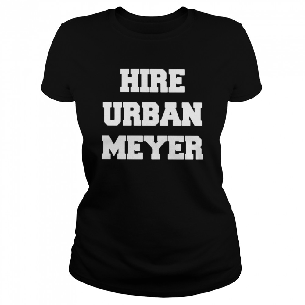 Hire urban meyer shirt Classic Womens T-shirt