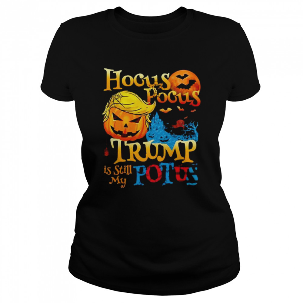 Hocus Pocus Donald Trump Is Still My Potus 2022 Funny Trump Halloween T-s Classic Womens T-shirt