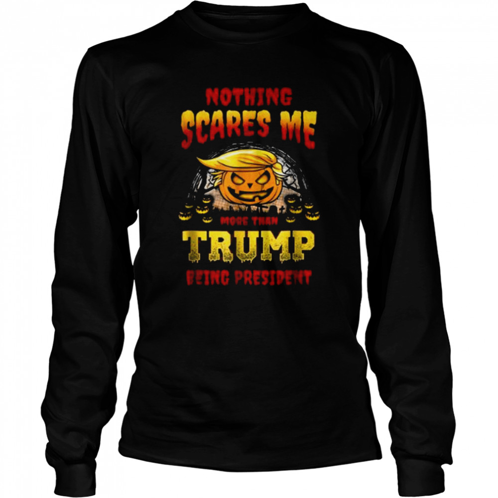 Nothing Scares Me Trump Halloween T-s Long Sleeved T-shirt