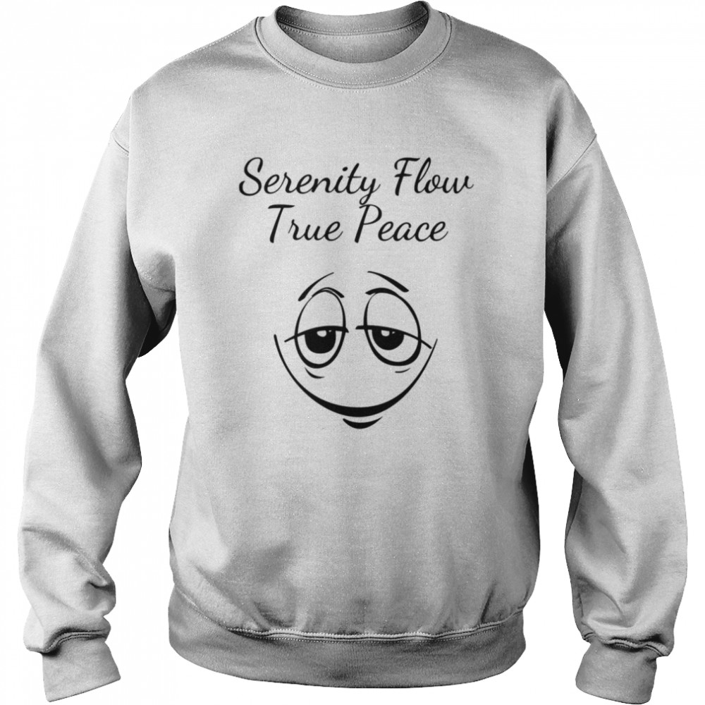 Serenity Flow True Peace shirt Unisex Sweatshirt