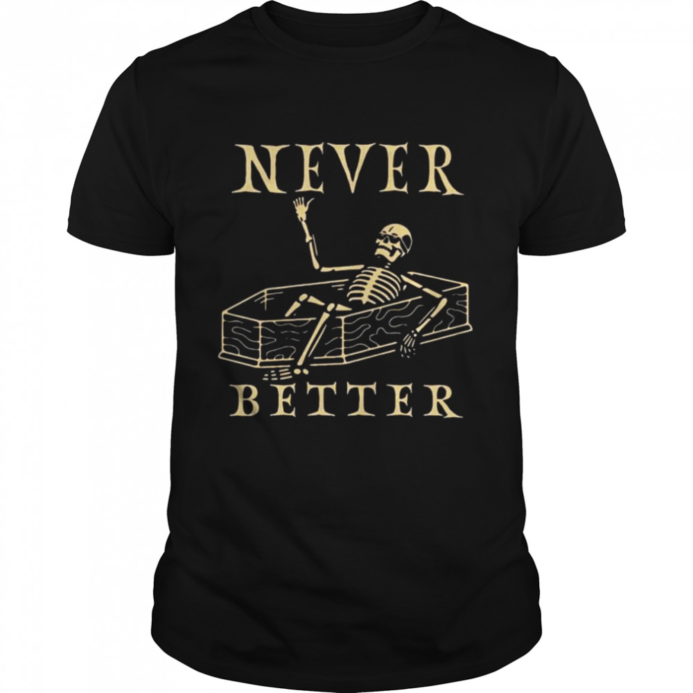 Skeleton never better Halloween 2022 shirt Classic Men's T-shirt