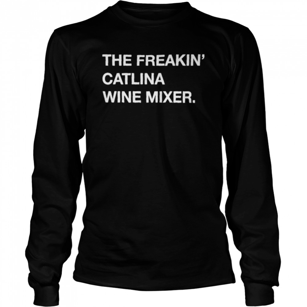 The Freakin’ Catalina Wine Mixer Long Sleeved T-shirt