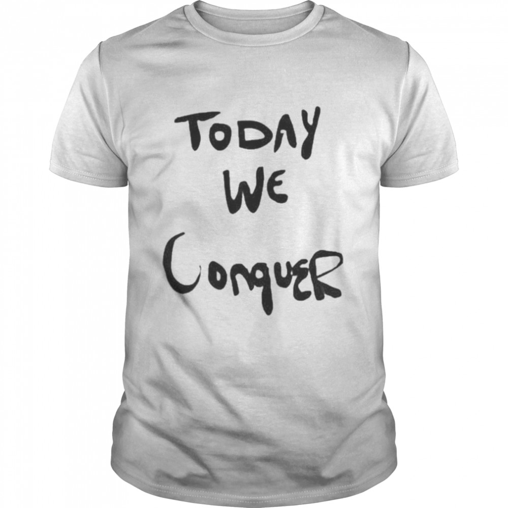 Today We Conquer T- Classic Men's T-shirt