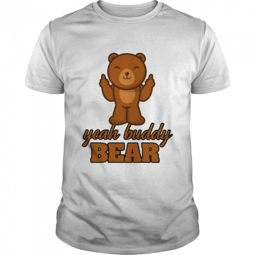 Yeah Buddy Bear Love Bear I Love Bear shirt Classic Men's T-shirt