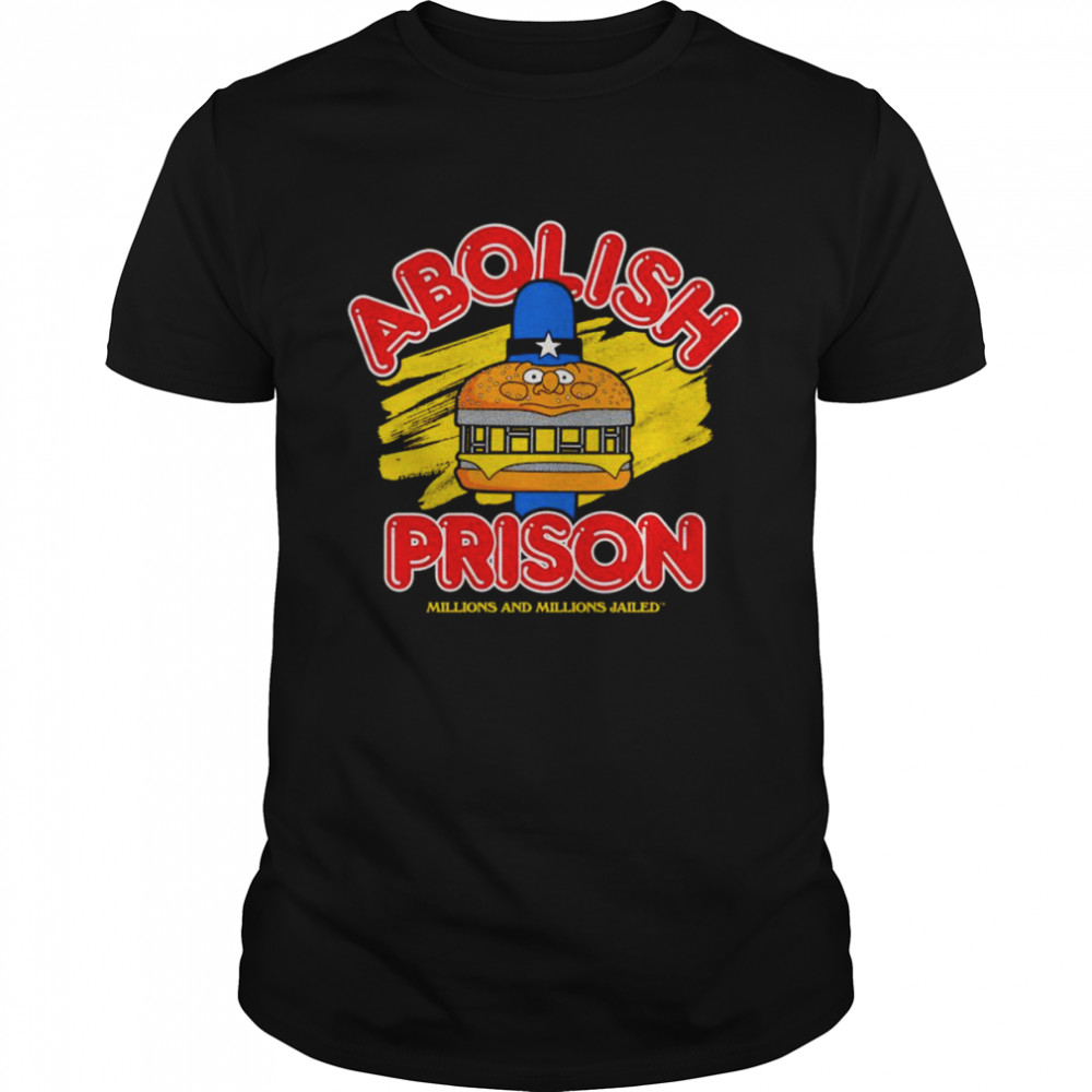 Abolish Prison millions and millions jailed shirt