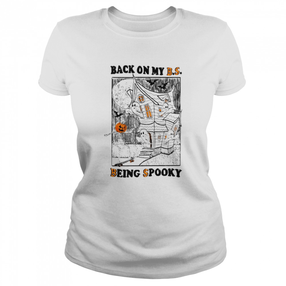 Back on my BS being spooky Halloween shirt Classic Womens T-shirt
