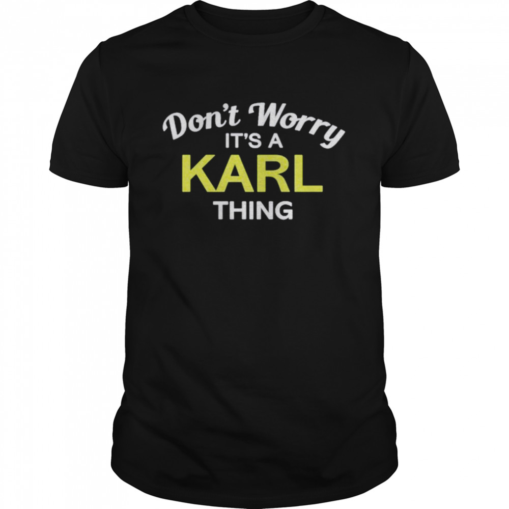 Don’t worry its a karl thing shirt Classic Men's T-shirt