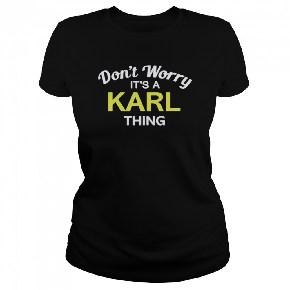 Don’t worry its a karl thing shirt Classic Womens T-shirt