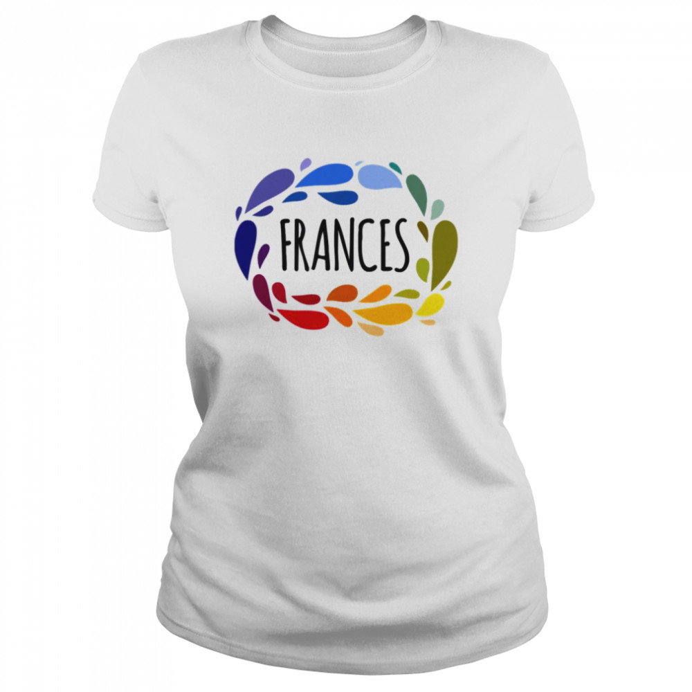 Frances Name Cute Colorful Gift Named shirt Classic Womens T-shirt