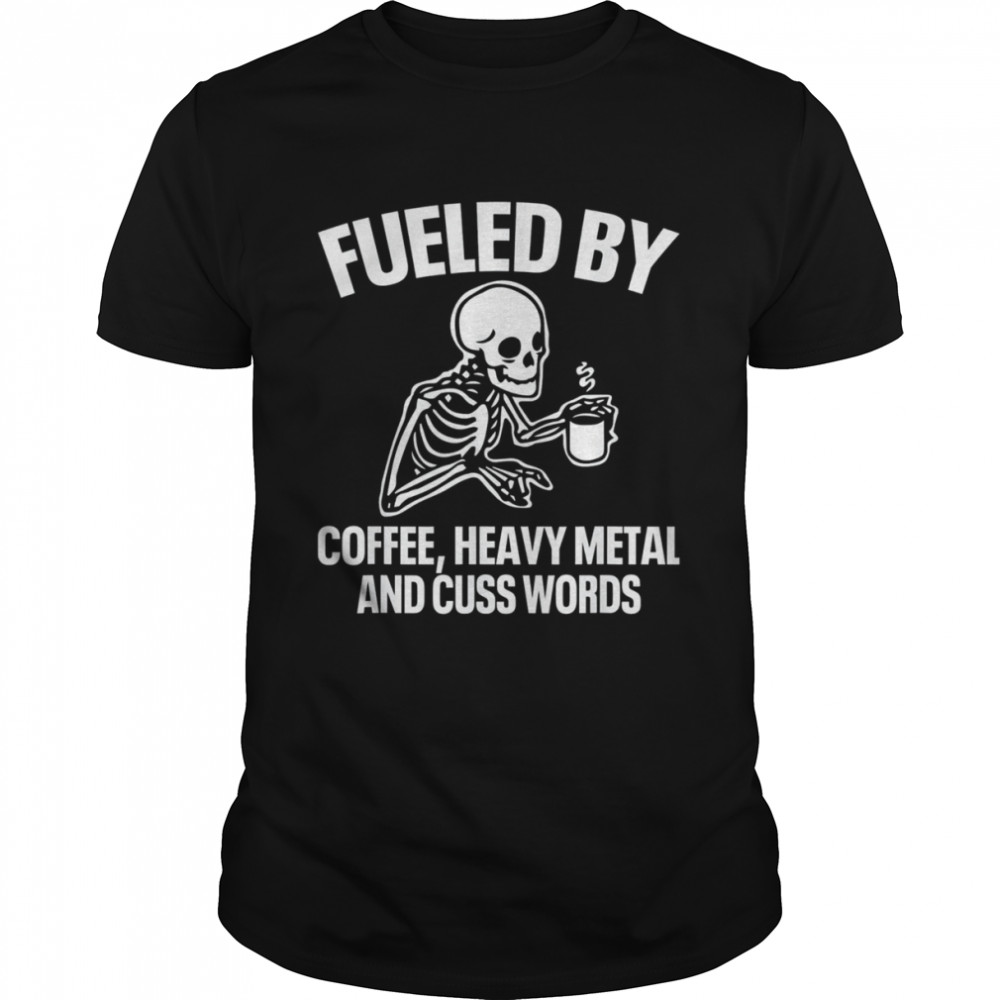 Fueled By Coffee Heavy Metal And Cuss Words Coffee T- Classic Men's T-shirt