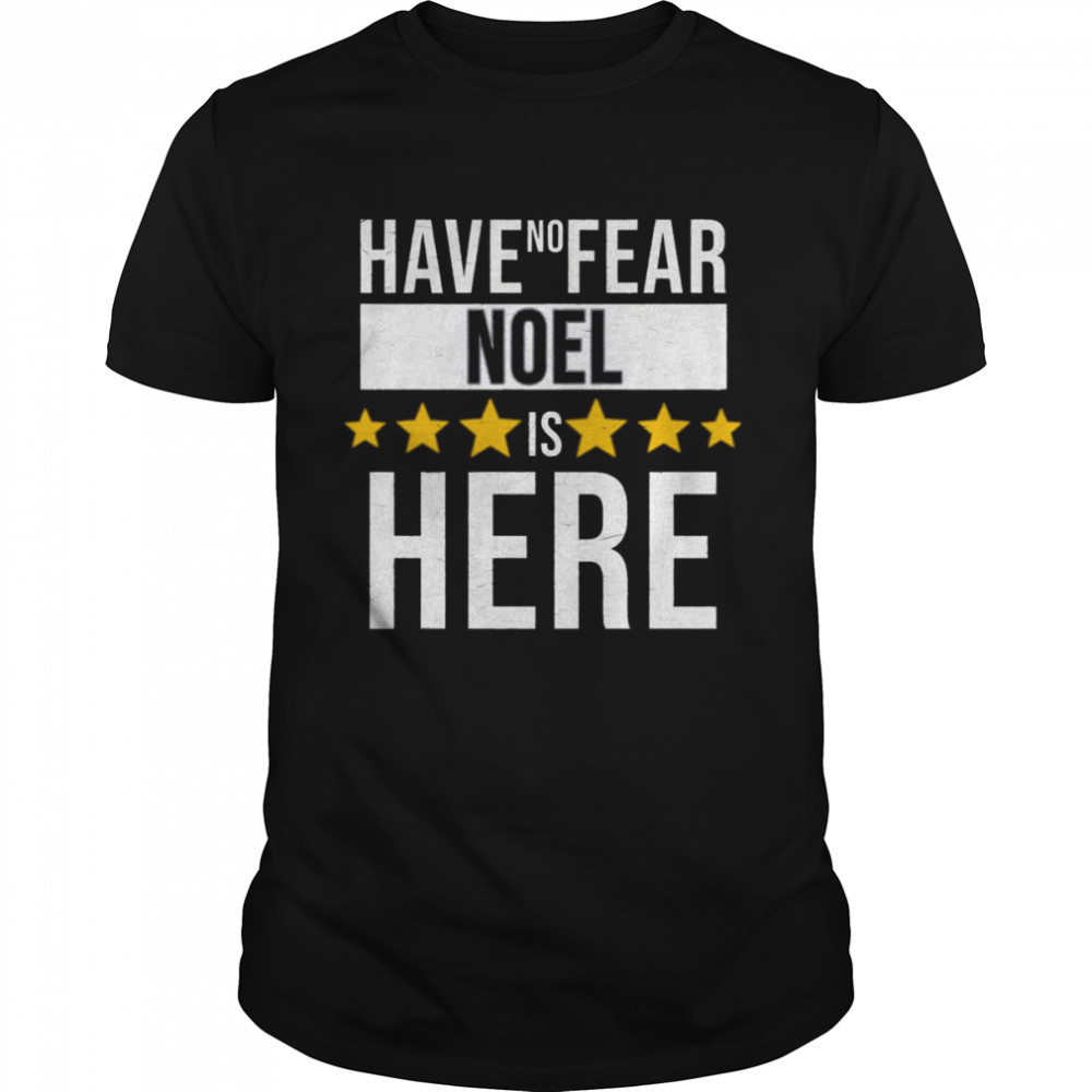 Have No Fear Noel Is Here Gift For Noel shirt Classic Men's T-shirt