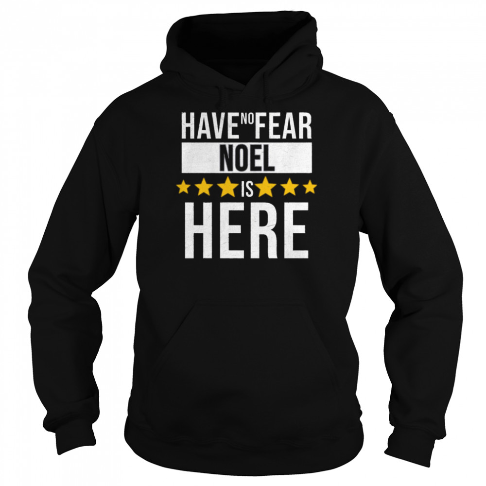 Have No Fear Noel Is Here Gift For Noel shirt Unisex Hoodie