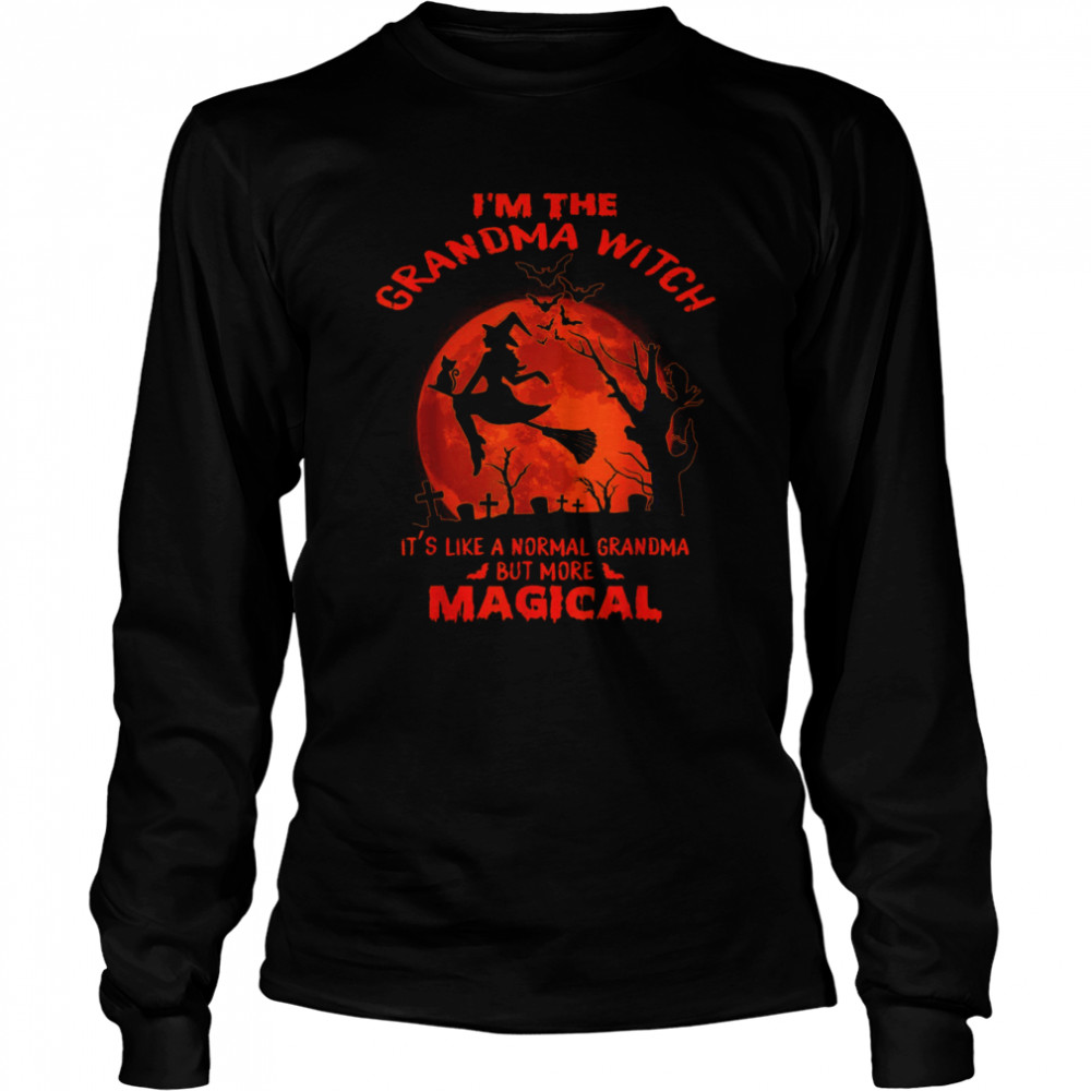 I’m The Grandma Witch Like A Normal Halloween T Long Sleeved T-shirt