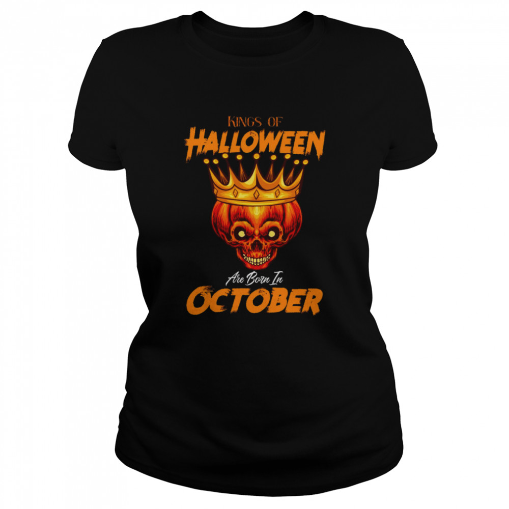 Kings Of Halloween Are Born In October shirt Classic Women's T-shirt