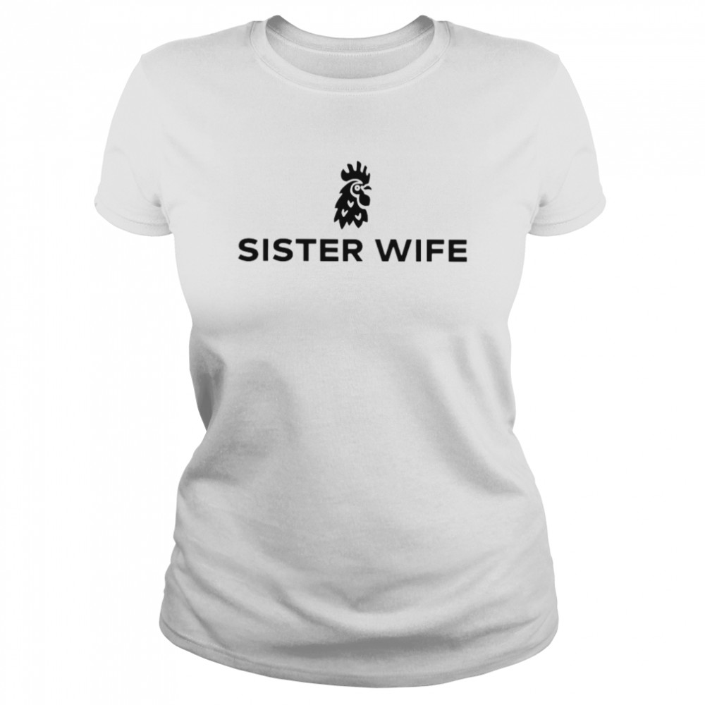 sister wife shirt classic womens t shirt