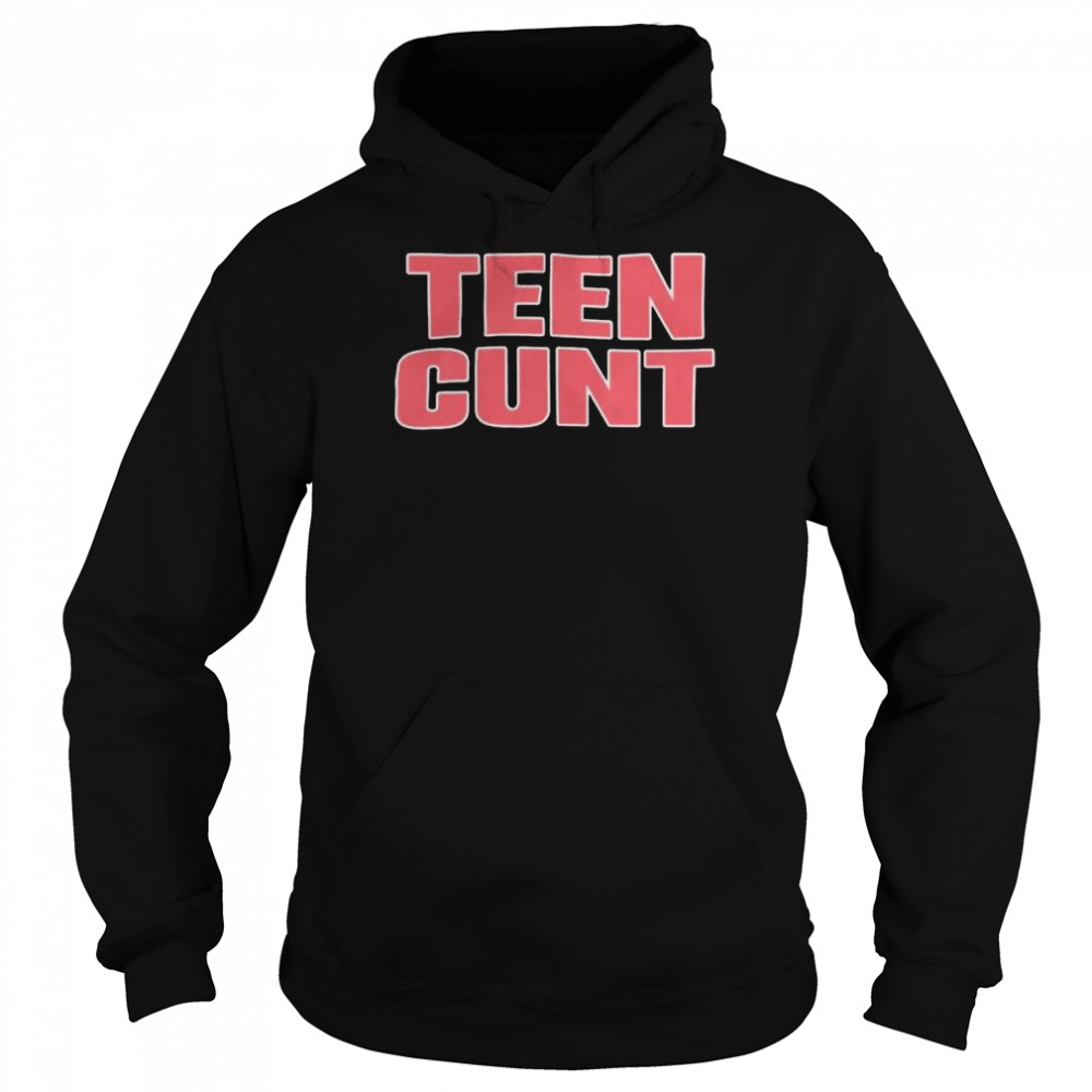 Teen Cunt 2022 shirt Unisex Hoodie