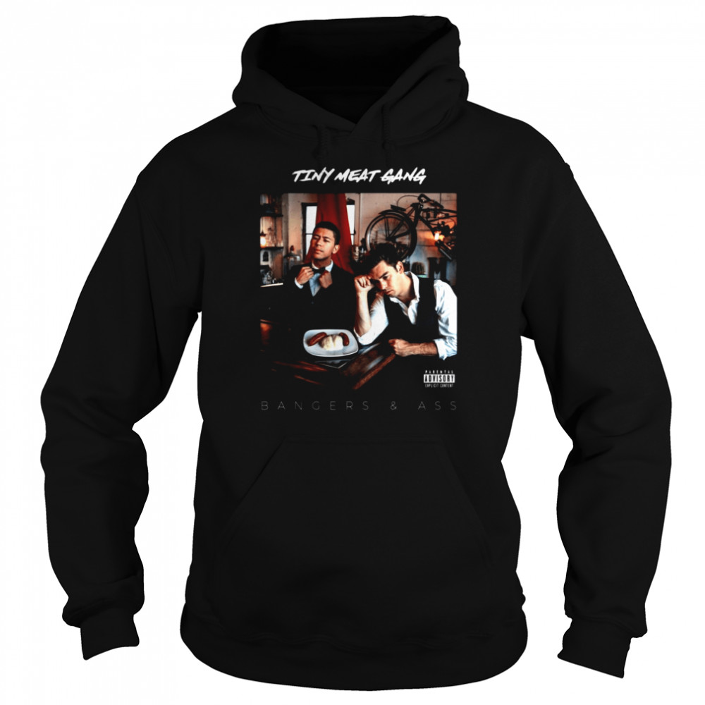 tiny meat gang bangers and ass shirt unisex hoodie