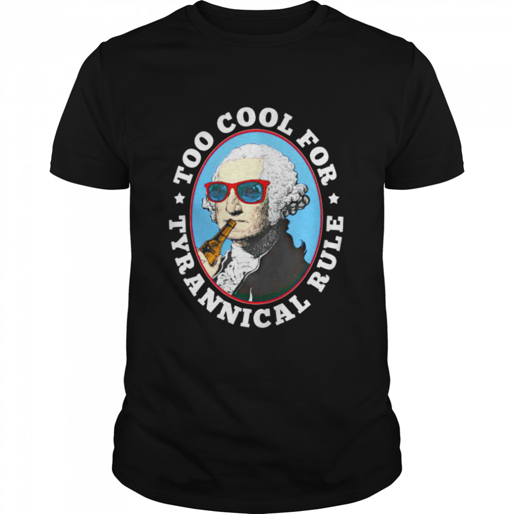 Too cool for tyrannical rule shirt Classic Men's T-shirt