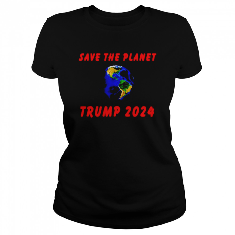 trump 2024 save the planet shirt classic womens t shirt