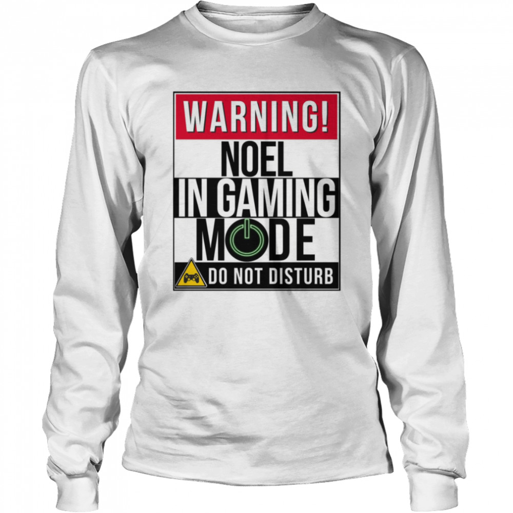 Warning Noel In Gaming Mode Funny Gamer shirt Long Sleeved T-shirt