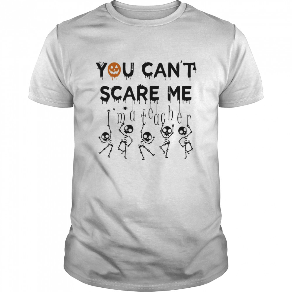 You Can’t Scare Me Skeleton Halloween shirt Classic Men's T-shirt