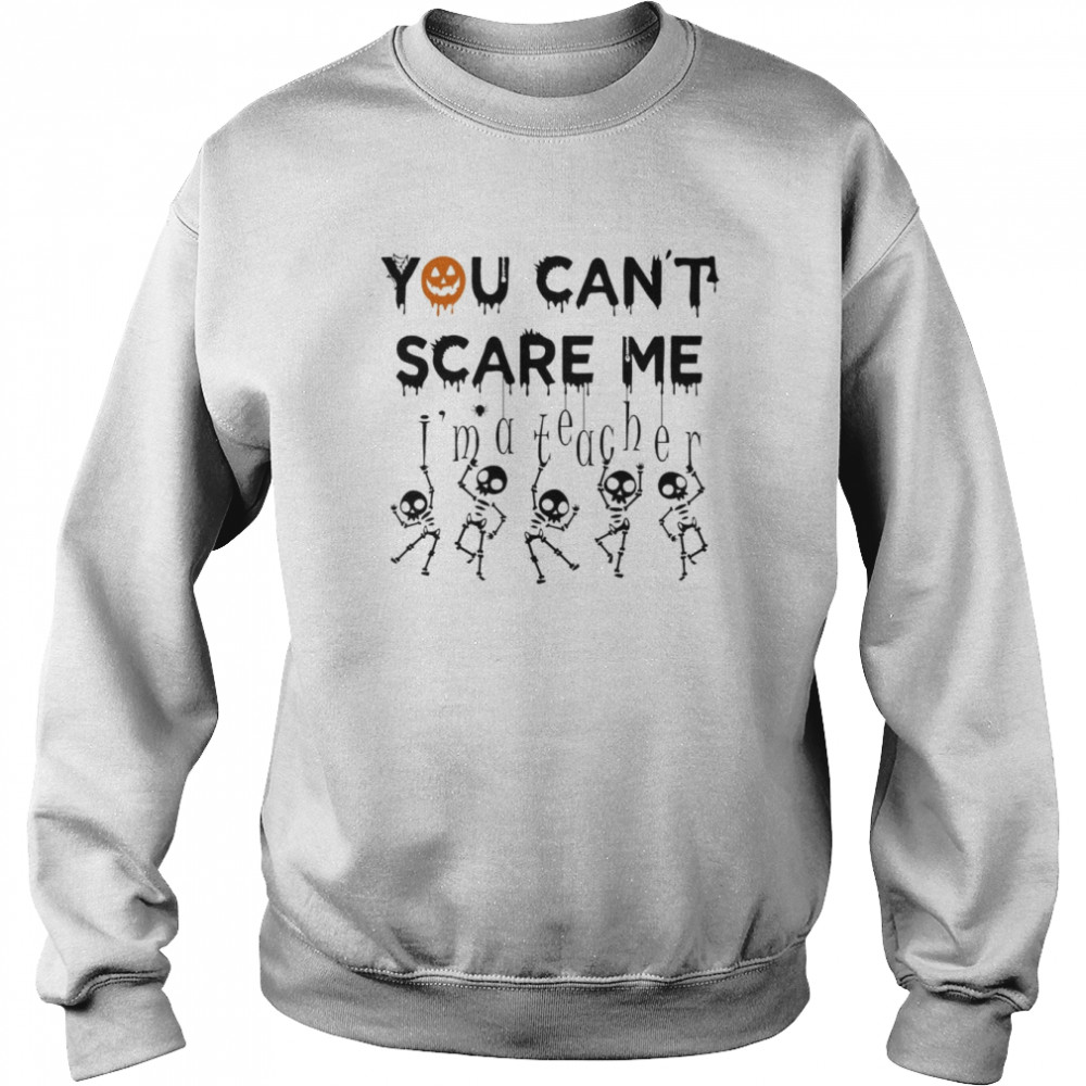 you cant scare me skeleton halloween shirt unisex sweatshirt