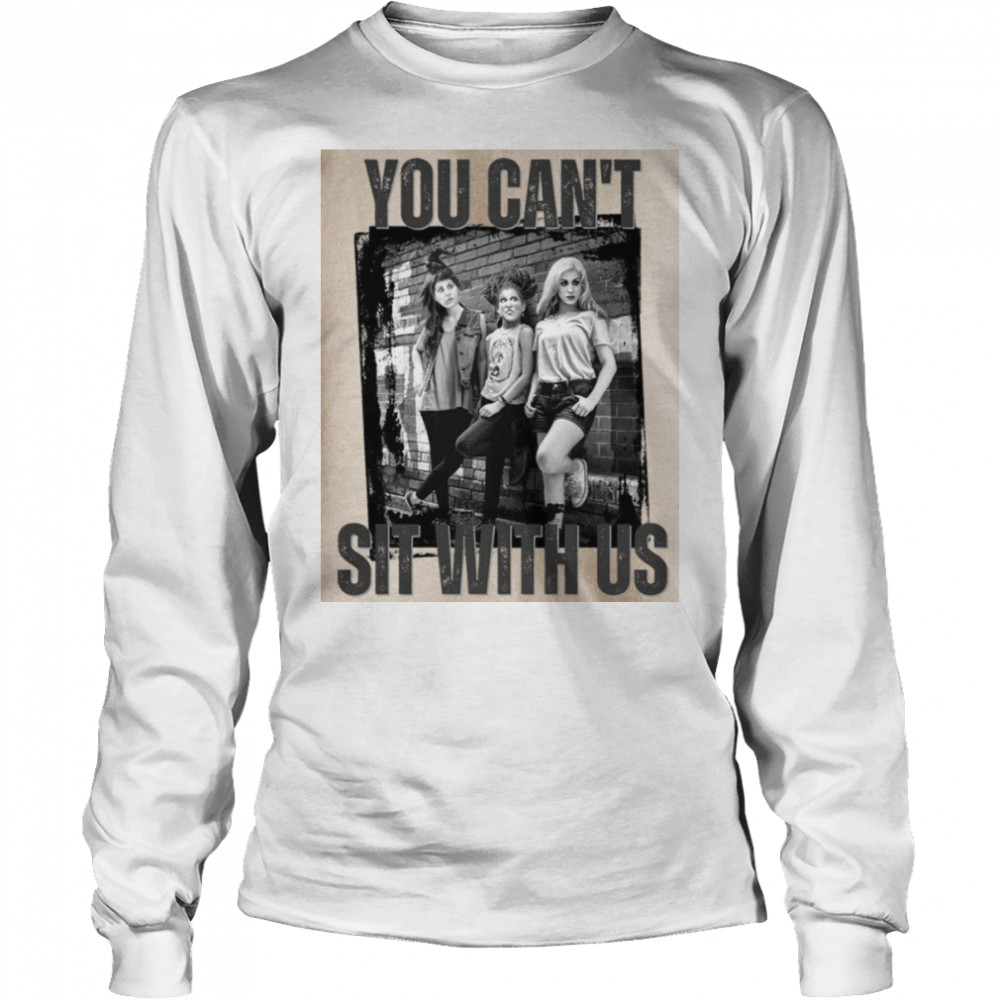 You Can’t Sit With Us Halloween Sanderson Sisters Halloween shirt Long Sleeved T-shirt