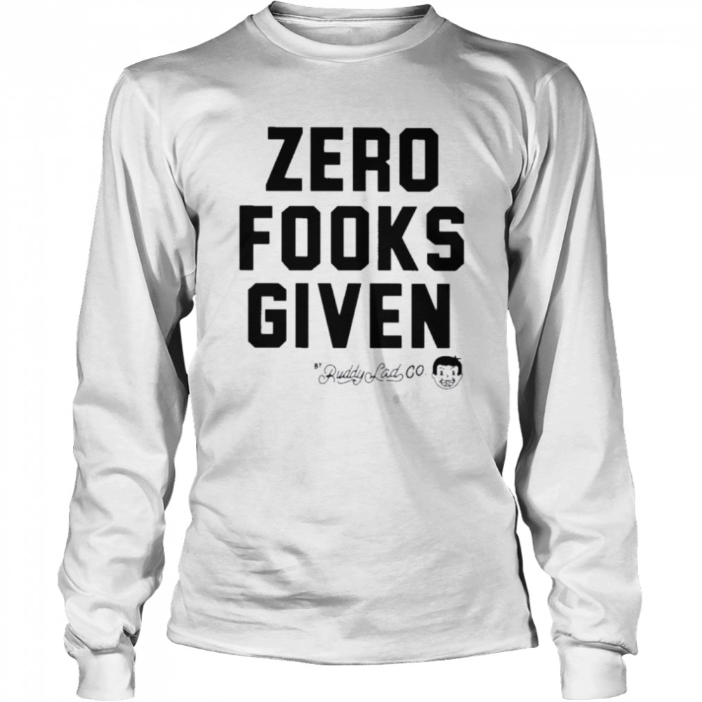 zero fooks given 2022 shirt long sleeved t shirt