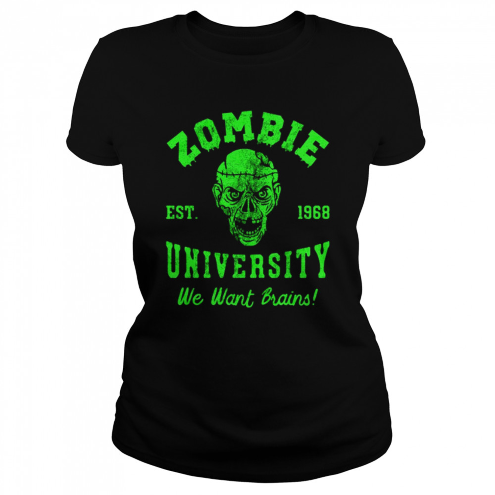zombie university we want your brains halloween shirt classic womens t shirt