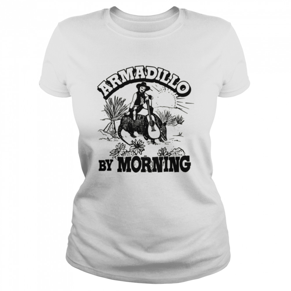 Armadillo By Morning Texas Amarillo Country Song Pun Cowgirl shirt Classic Womens T-shirt