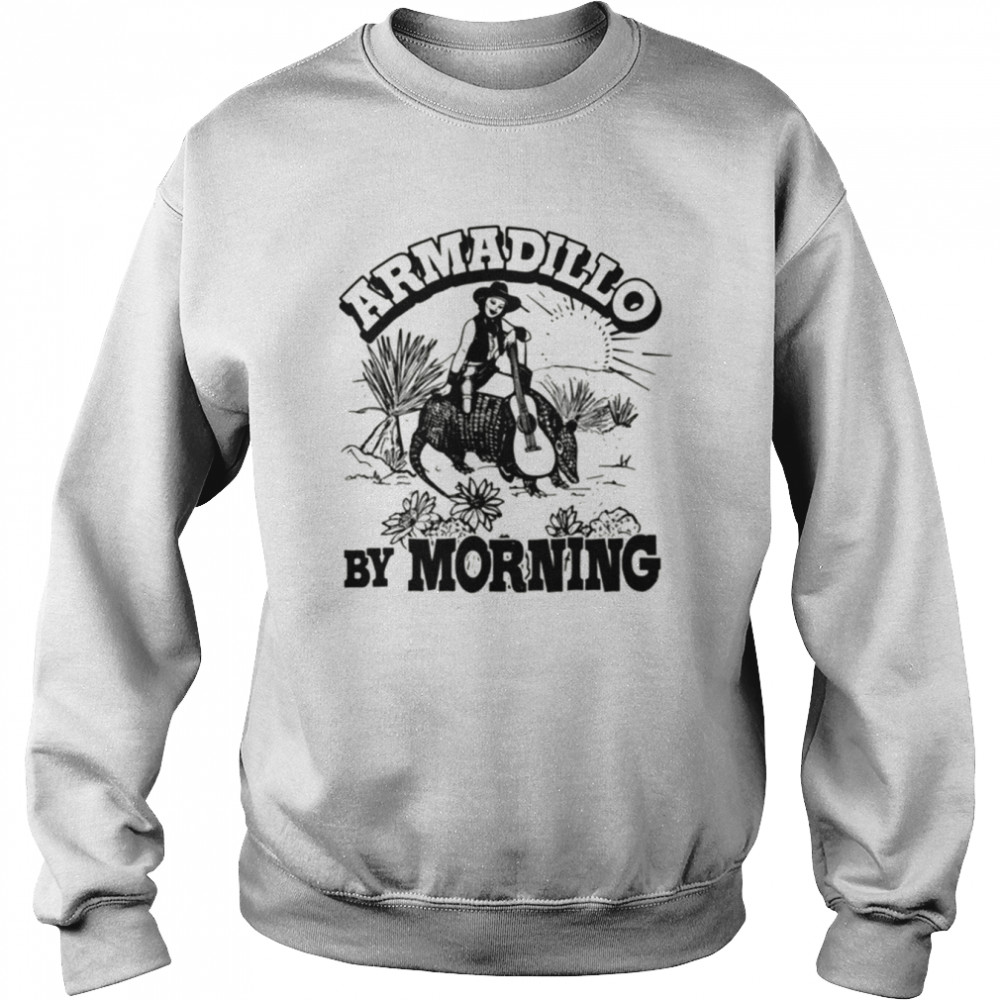 Armadillo By Morning Texas Amarillo Country Song Pun Cowgirl shirt 11 Armadillo By Morning Texas Amarillo Country Song Pun Cowgirl shirt Unisex Sweatshirt