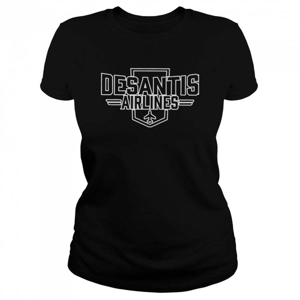 DeSantis Airlines Governor Ron DeSantis Immigrant DeSantis Airlines T- Classic Womens T-shirt
