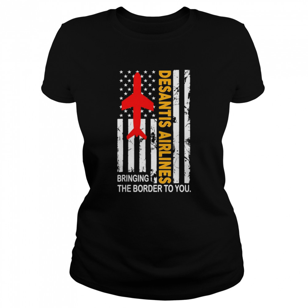 Desantis Airlines Vintage Bringing The Border to You USA Flag T- Classic Womens T-shirt
