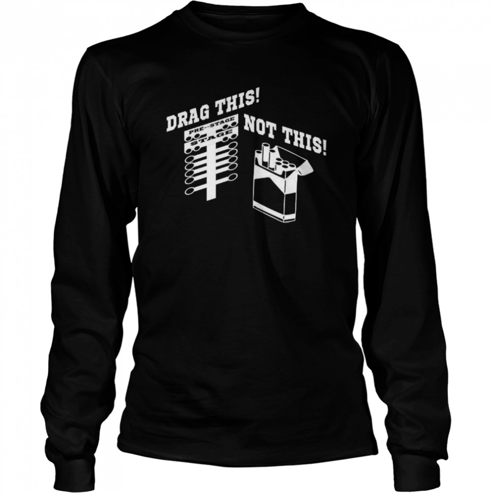 Drag Racing Anti Smoking Custom T- Long Sleeved T-shirt